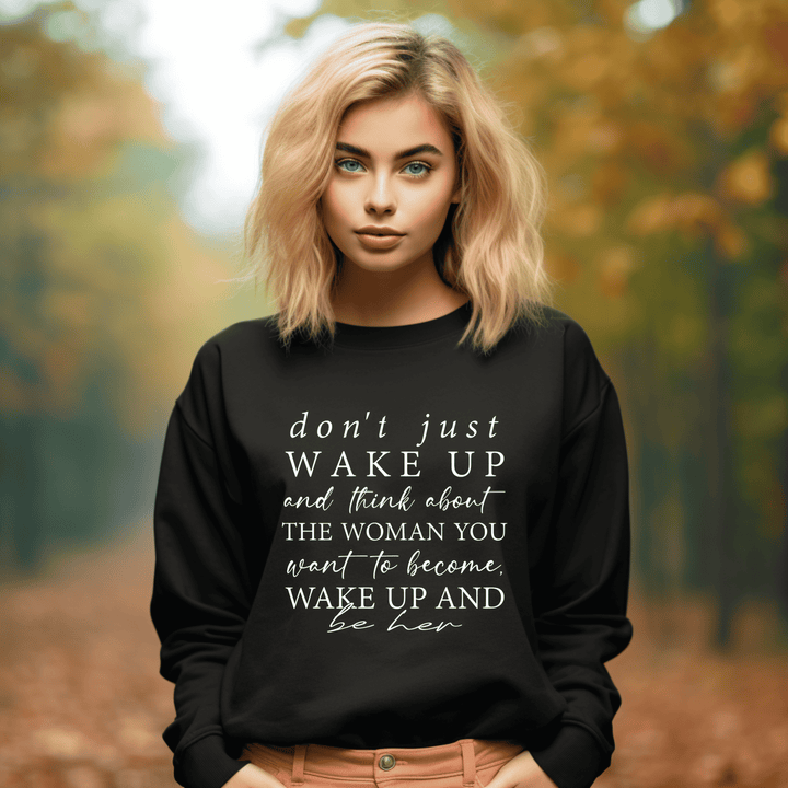 Wake Up and Be Her Sweatshirt - Black