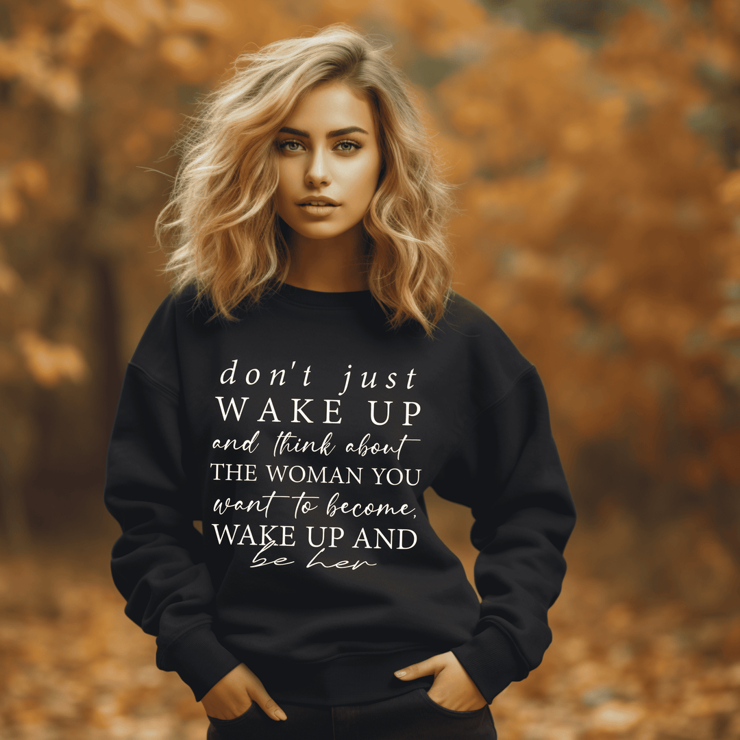 Wake Up and Be Her Sweatshirt - Black