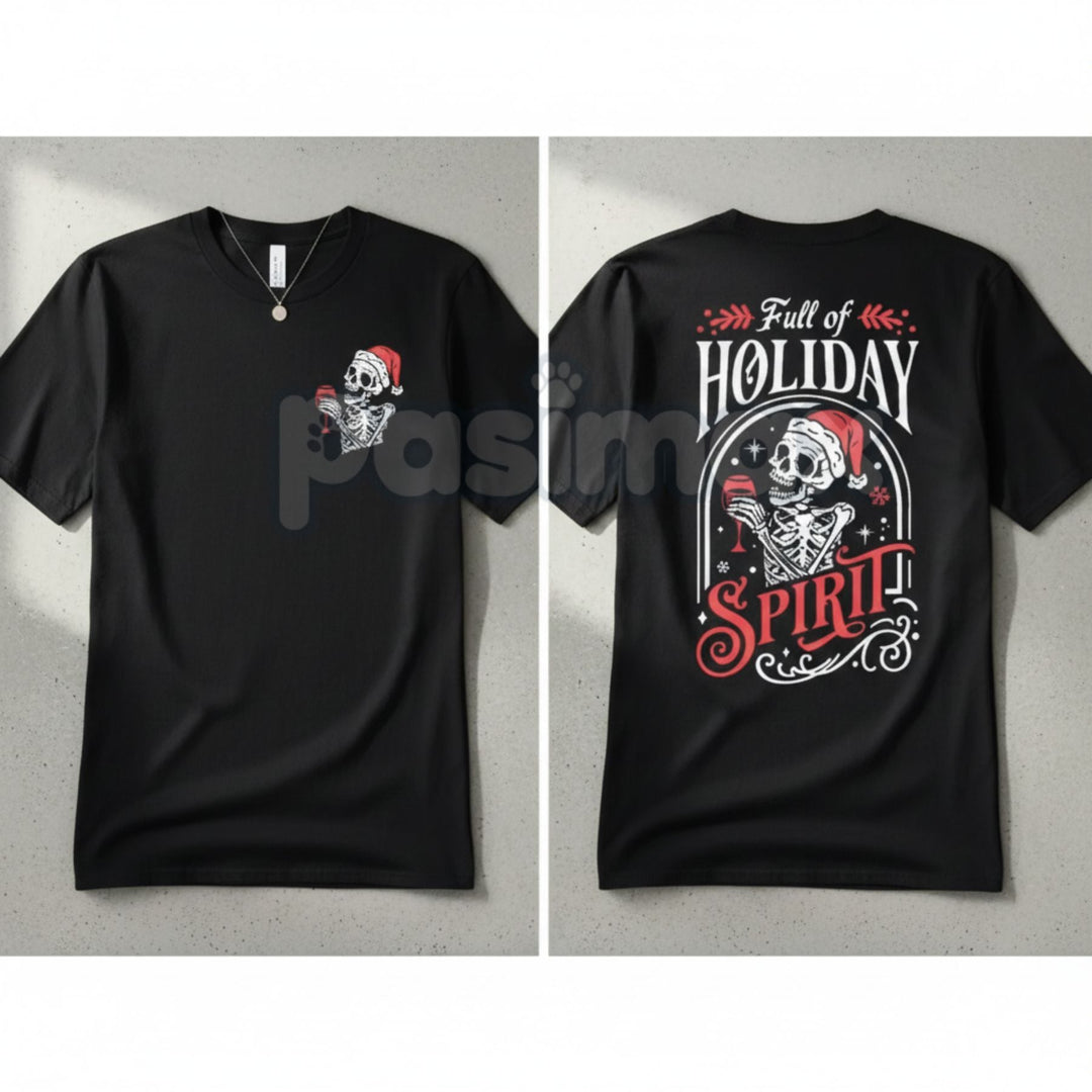 Christmas Skeleton T-Shirt - "Full Of Holiday Spirit" Sarcastic Party Tee, Edgy Ugly Christmas Shirt Alternative, Adult Xmas Humor