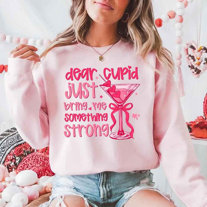 Dear Cupid Something Strong Sweatshirt – Funny Valentine’s Day Sweatshirt
