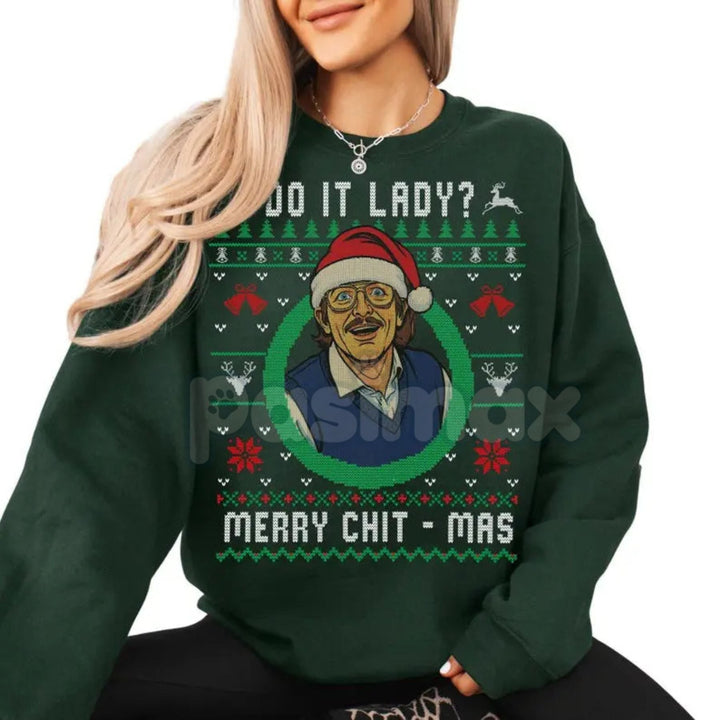 Funny "Chit I Do It" Lady Ugly Christmas Sweater | Merry Chit-mas Xmas Sweatshirt | Cheeky Holiday Shirt