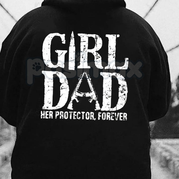 Girl Dad - Her Protector, Forever Hoodie – Fatherhood Statement Pullover, Unique Dad Gift & Family Apparel, Unisex