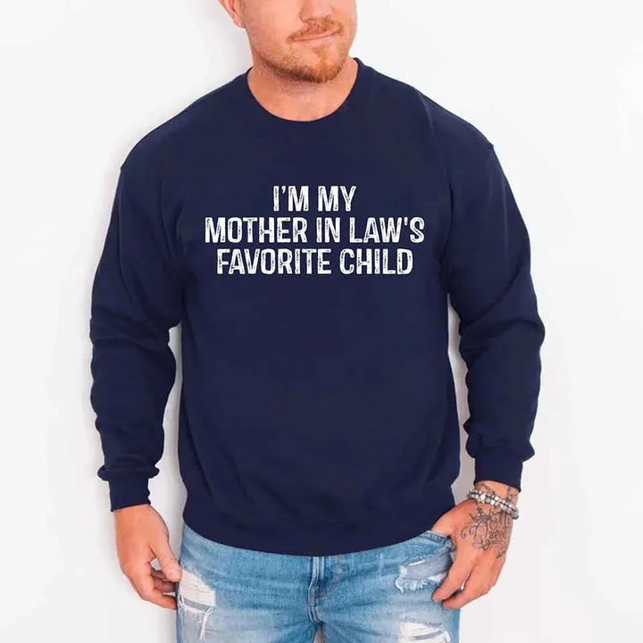 I'm My Mother-In-Law's Favorite Child – Funny Parent Sweatshirt