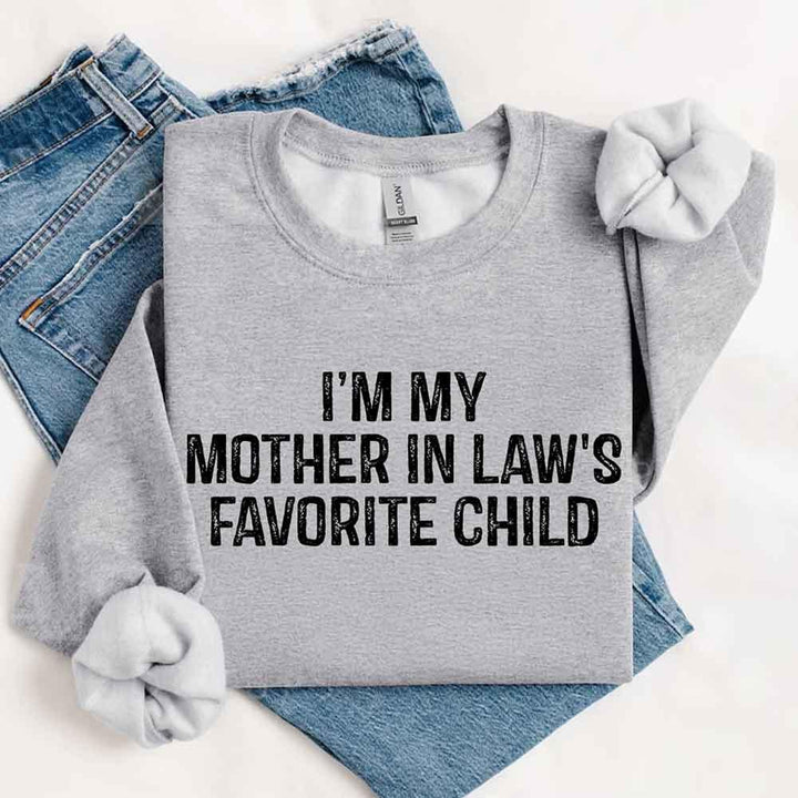 I'm My Mother-In-Law's Favorite Child – Funny Parent Sweatshirt