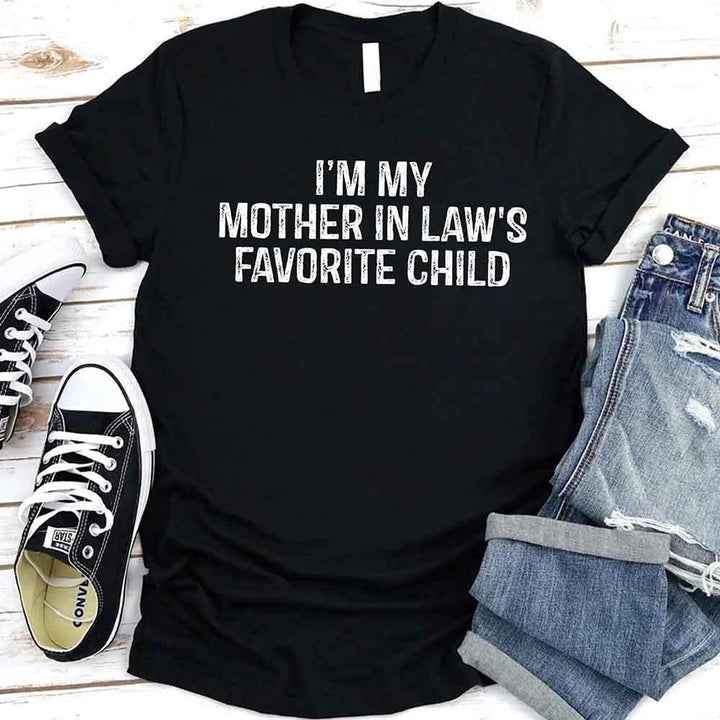 I'm My Mother-In-Law's Favorite Child – Funny Parent T-Shirt