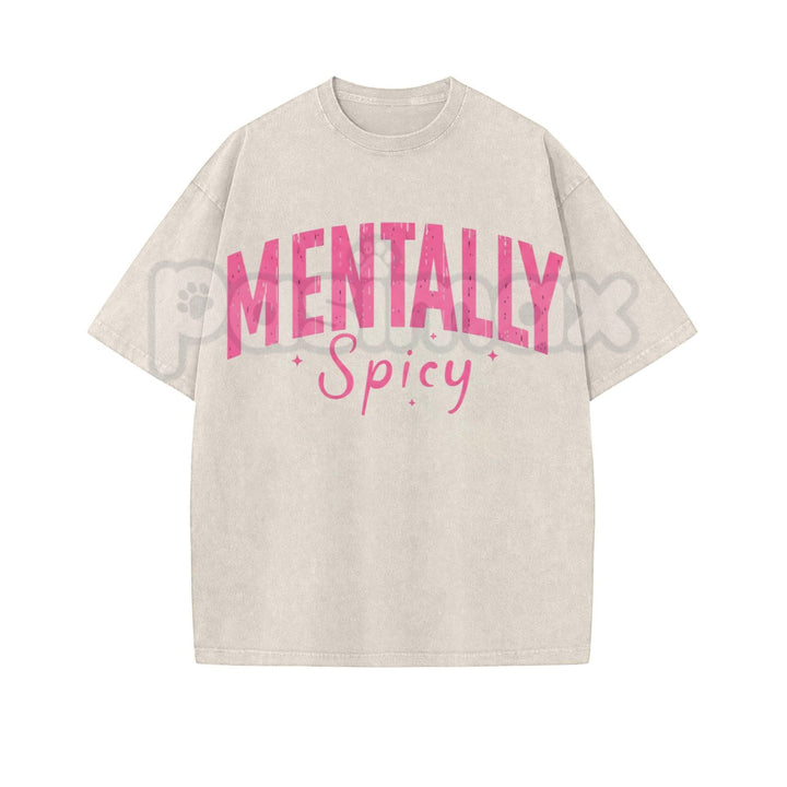 Mentally Spicy Washed T-Shirt – Funny Sarcastic Quote Tee, Vintage Oversized Graphic Shirt