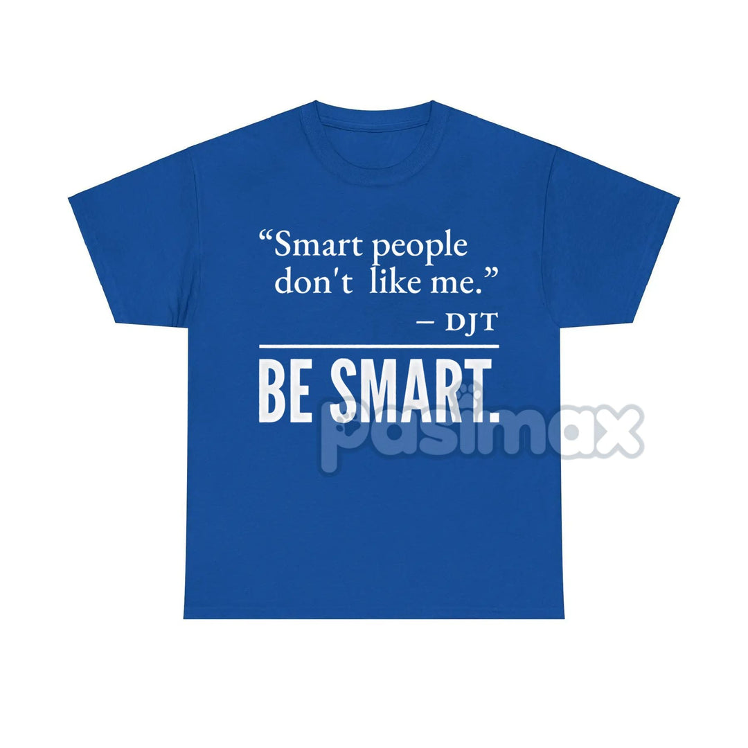 "Smart People Don't Like Me" T-Shirt - Funny Sarcastic Tee, Witty Humor Apparel