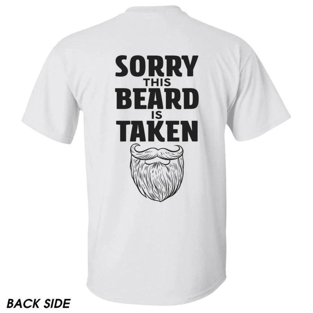 "Sorry This Beard is Taken" T-Shirt - Funny Quote Tee, Gift for Husband or Boyfriend