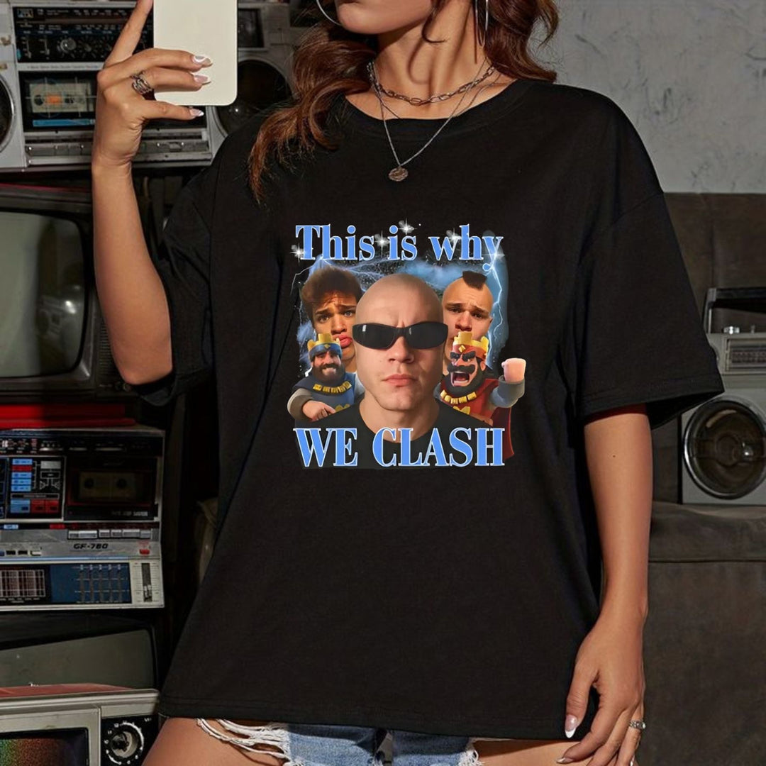 "This is why WE CLASH" T-shirt - Funny Statement Tee, Unique Gift for Friends, Heavy Cotton Unisex Top