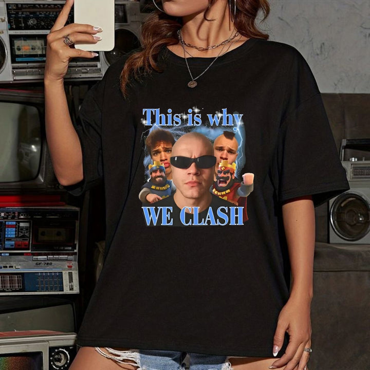 "This is why WE CLASH" T-shirt - Funny Statement Tee, Unique Gift for Friends, Heavy Cotton Unisex Top
