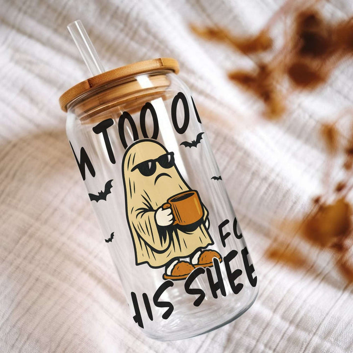 I'm Too Old For This Sheet Glass Cup