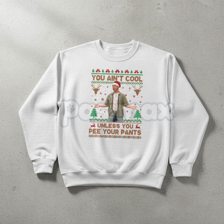You Ain't Cool Unless You Pee Your Pants Christmas Sweatshirt | Funny Quotes Films Comedy Gift | Billy Madison Ugly Xmas Jumper
