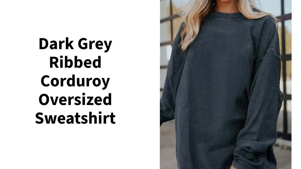 Dark Grey Ribbed Corduroy Oversized Sweatshirt by@Outfy