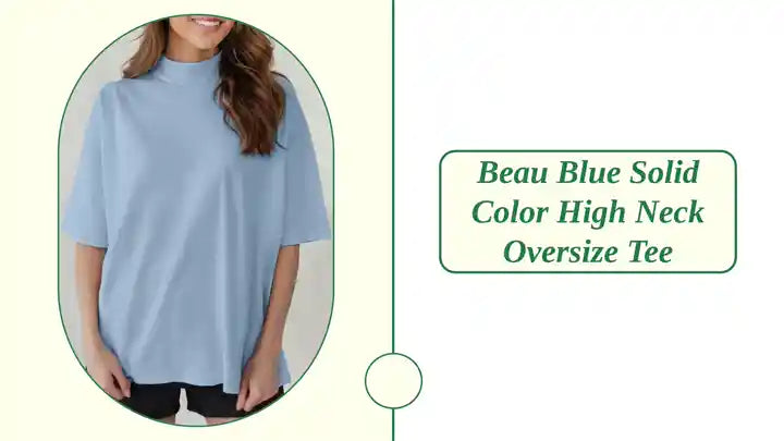 Beau Blue Solid Color High Neck Oversize Tee by@Outfy